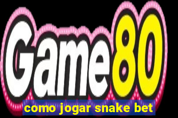 como jogar snake bet